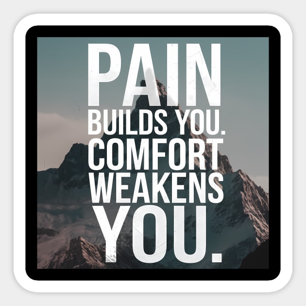 Pain Builds You Motivational Saying Sticker by logiamerch